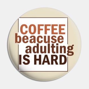 Coffee because adulting is hard. Pin