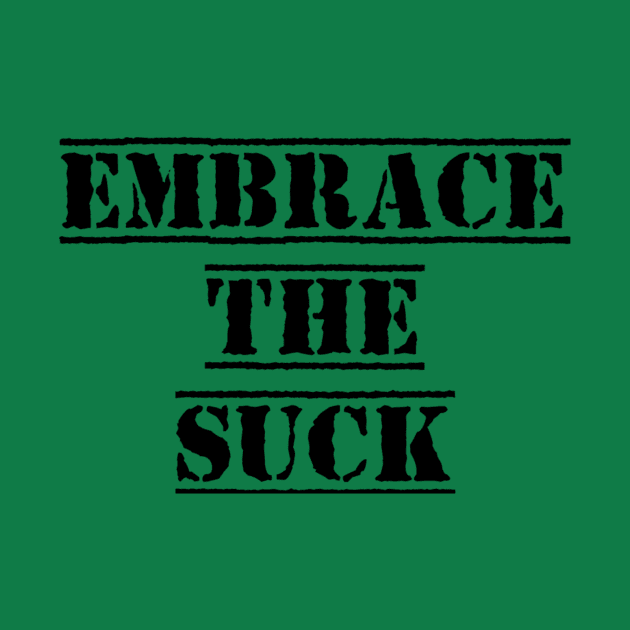 Embrace The Suck by TotallyTVNation