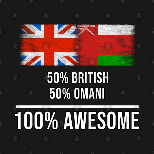 50% British 50% Omani 100% Awesome - Gift for Omani Heritage From Oman by Country Flags