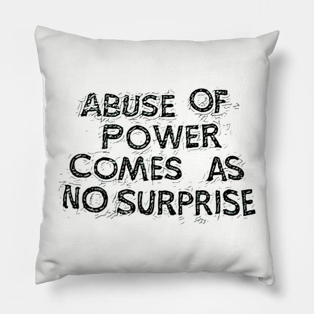 Abuse of power Pillow by Bespired