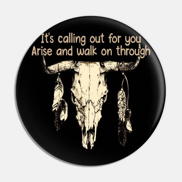 It's Calling Out For You Arise And Walk On Through Bull Skull Pin by KatelynnCold Brew