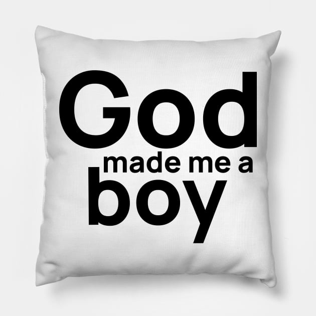 God Made Me A Boy Pillow by mikepod