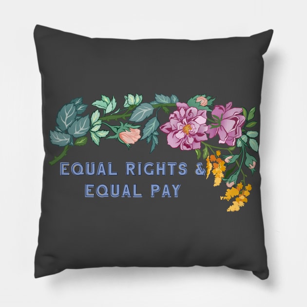 Equal Rights & Equal Pay Pillow by FabulouslyFeminist