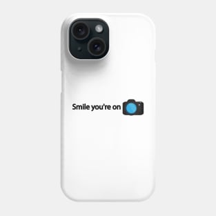 Smile you're on camera - fun gift Phone Case