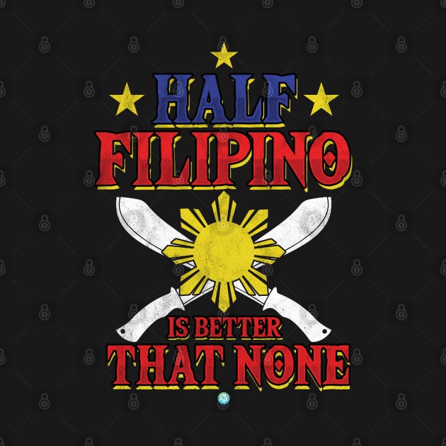 Half Filipino - Filipino Gift by woormle