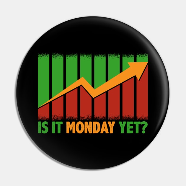 Is It Monday Yet Funny Stock Market Trading Pin by theperfectpresents