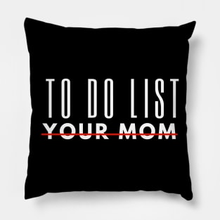 To Do List Your Mom Pillow