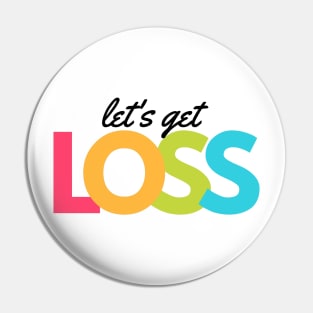 Lets Get Loss artwork1 Black Pin