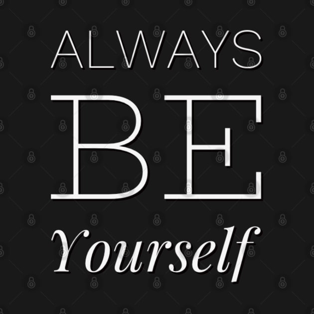 Always be yourself by BoogieCreates