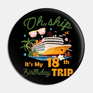 It's My 18th Birthday Trip 18 Years Old Cruising B-day Party Pin