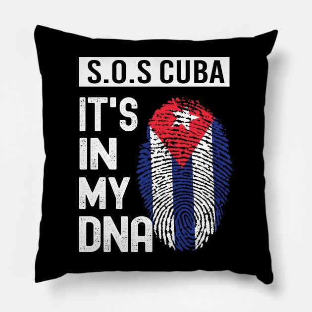 S.O.S Cuba- It's In My DNA- FREE CUBA - Cuba Libre PATRIA Y VIDA - VIVA CUBA LIBRE - Patria Y Vida Viva Cuba Libre Pillow by Charaf Eddine