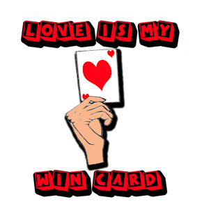 valentine's day love is my win card T-Shirt