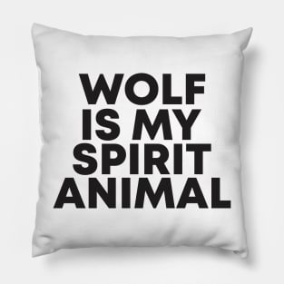 wolf is my spirit animal Pillow