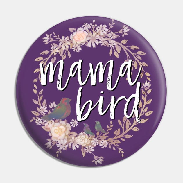 Mama Bird white lettering Pin by Medusa Dollmaker