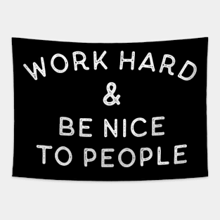 Work Hard & Be Nice To People Tapestry