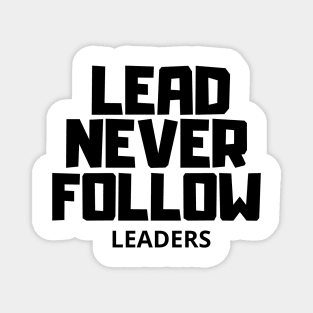 Funny lead never follow leaders Magnet