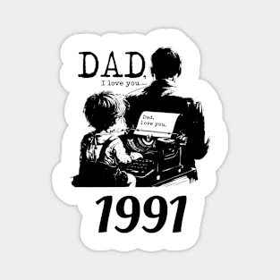 Dad i love you since 1991 Magnet