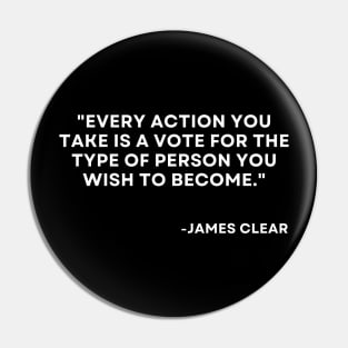 Every action you take is a vote for the type of person Atomic Habits James Clear Pin