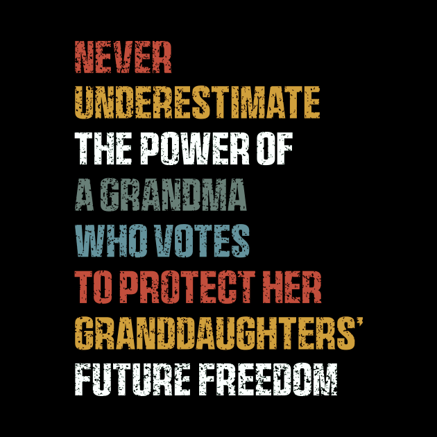 Never Underestimate The Power Of A Grandma Who Votes To Protect Her Granddaughters' Future Freedom by QuortaDira