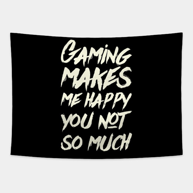 Gaming Makes Me Happy You Not So Much, gamer clothing, merch, apparel Tapestry by TSHIRT PLACE