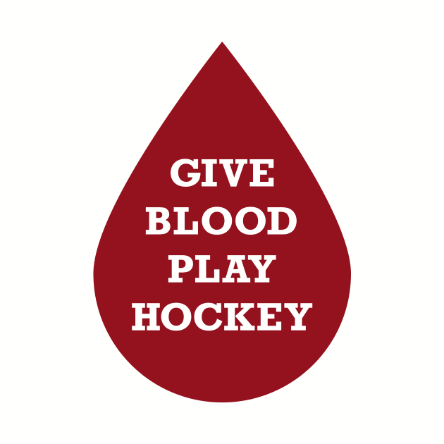 Give Blood Play Hockey by Kyle O'Briant