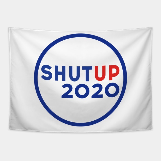 Shut up 2020 - Trump Biden US Presidential Debate 2020 Tapestry by Just Kidding Co.