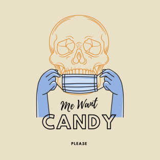 CANDY ME WANT CANDY T-Shirt