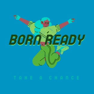 Born Ready - Take A Chance T-Shirt