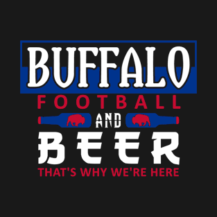 Funny Buffalo Pro Football - and Beer T-Shirt