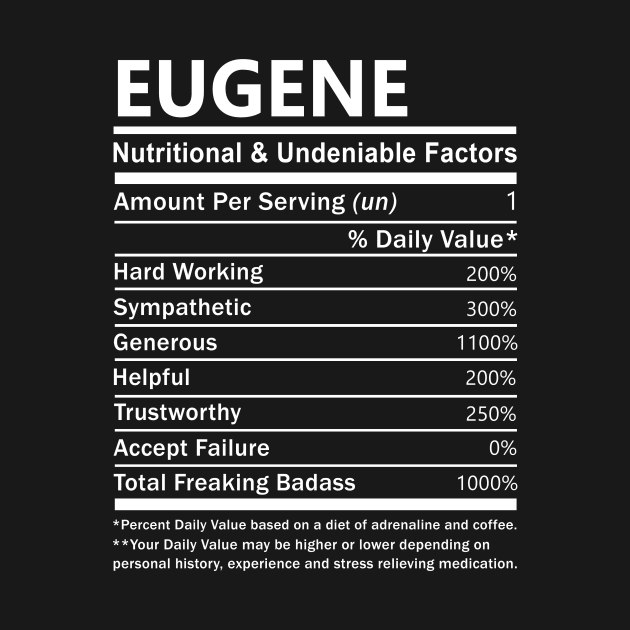 Eugene Name T Shirt - Eugene Nutritional and Undeniable Name Factors Gift Item Tee by nikitak4um