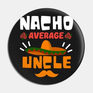 Nacho Average Uncle Pin