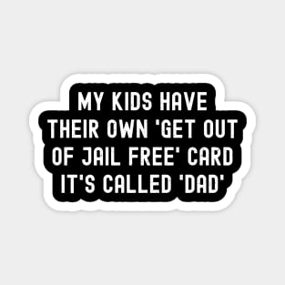 My Kids Have Their Own 'Get Out of Jail Free' Card – It's Called 'Dad' Magnet