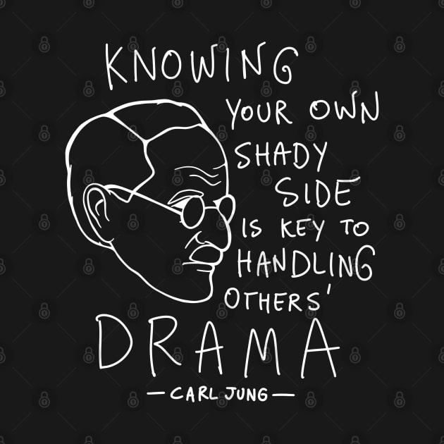 Carl Jung Quote Translated To Gen Z - Knowing your own shady side is the key to handling other people's drama. by isstgeschichte