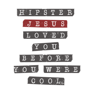 Hipster Jesus Loved You Before You Were Cool Funny Christian Tshirt T-Shirt