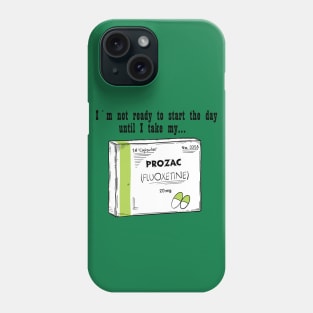 Prozac for a good day Phone Case