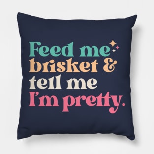 Vintage Feed Me Brisket and Tell Me I'm Pretty // Funny Colorful Quote Pillow