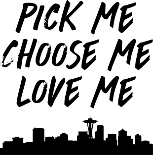 Pick Me Choose Me Love Me Magnet