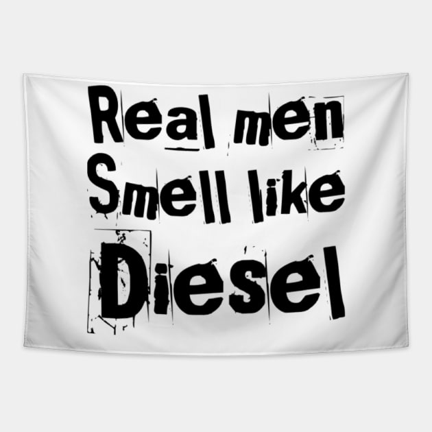 Real men smell like diesel Tapestry by Sloop