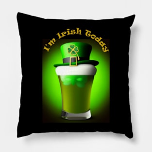 I'm Irish Today Pillow