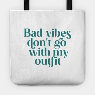 Bad vibes don't go with my outfit Tote