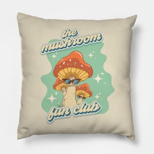 Groovy funny mushrooms psychedelic quote The mushroom fun club Pillow