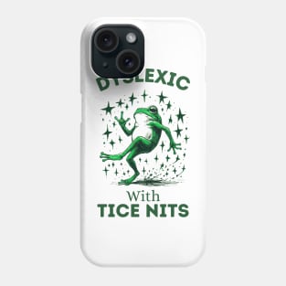 Dyslexic-With-Tice-Nits Phone Case