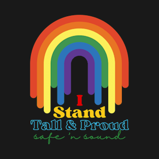 Pride Month I Stand Tall and Proud Safe and Sound T-Shirt