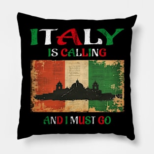 italy is calling and i must go Pillow