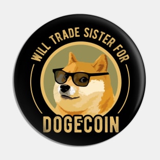 Dogecoin Funny Crypto Will Trade Sister for Dogecoin Pin