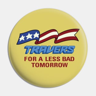 Travers For a Less Bad Tomorrow Pin