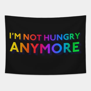I'm Not Hungry Anymore Tapestry