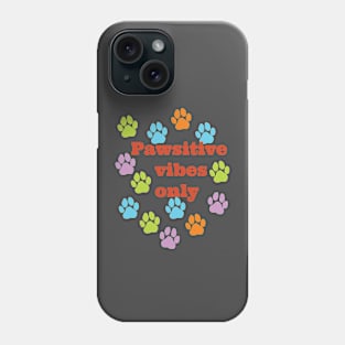 Pawsitive vibes Phone Case