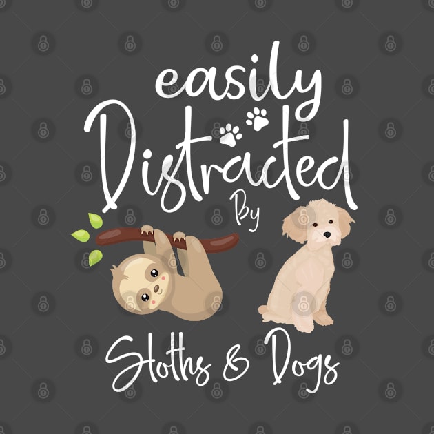 Easily Distracted By Sloths And Dogs Funny Dog Lover Gift Tee by dianoo