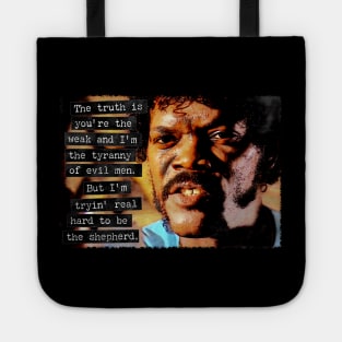 Pulp Fiction - You're the weak and I'm the tyranny of evil men. Tote